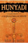 Bán Mór - A Hajnalcsillag fénye - Hunyadi első könyv