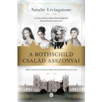   Natalie Livingstone - A Rothschild család asszonyai - A világ leghíresebb dinasztiájának elmondatlan története