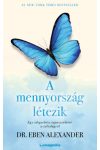 Dr. Eben Alexander - A mennyország létezik - Egy idegsebész tapasztalatai a túlvilágról