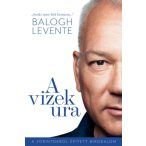   Balogh Levente - A vizek ura - A forintokból épített birodalom