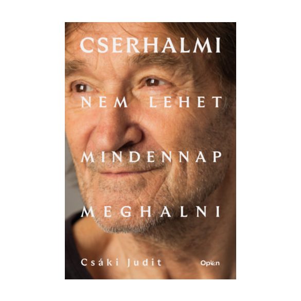 Csáki Judit - Cserhalmi - Nem lehet mindennap meghalni