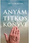 Müller Péter - Anyám titkos könyve