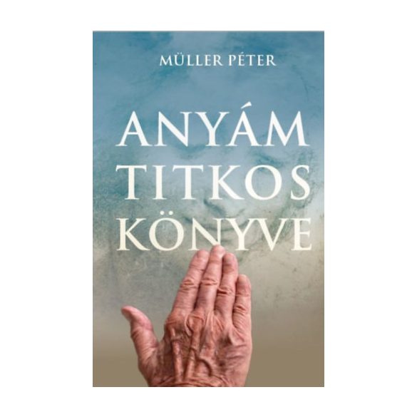 Müller Péter - Anyám titkos könyve