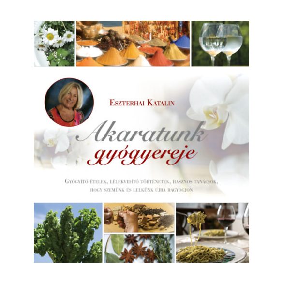 Eszterhai Katalin - Akaratunk gyógyereje