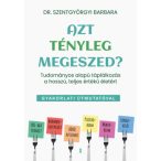   Szentgyörgyi Barbara - Azt tényleg megeszed? - Tudományos alapú táplálkozás a hosszú, teljes értékű életért