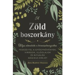   Arin Murphy-Hiscock - A zöld boszorkány - Teljes útmutató a természetmágiához