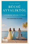 Iclal Aydin - Búcsú Ayvaliktól - A három nővér titkai