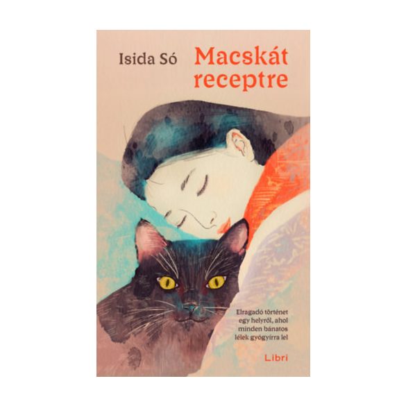 Isida Só - Macskát receptre - Elragadó történet egy helyről, ahol minden bánatos lélek gyógyírra lel