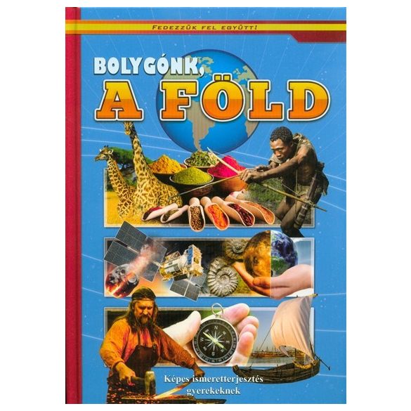 Fedezzük fel együtt - Bolygónk a Föld