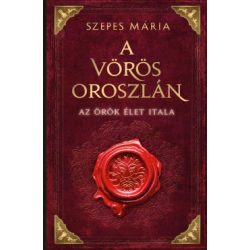 Szepes Mária A vörös oroszlán - Az örök élet itala   