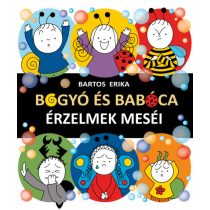 Bartos Erika: Bogyó és Babóca - Érzelmek meséi