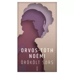 Örökölt sors - Orvos-Tóth Noémi 