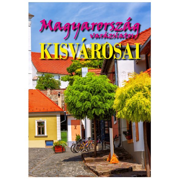 Magyarország varázslatos kisvárosai