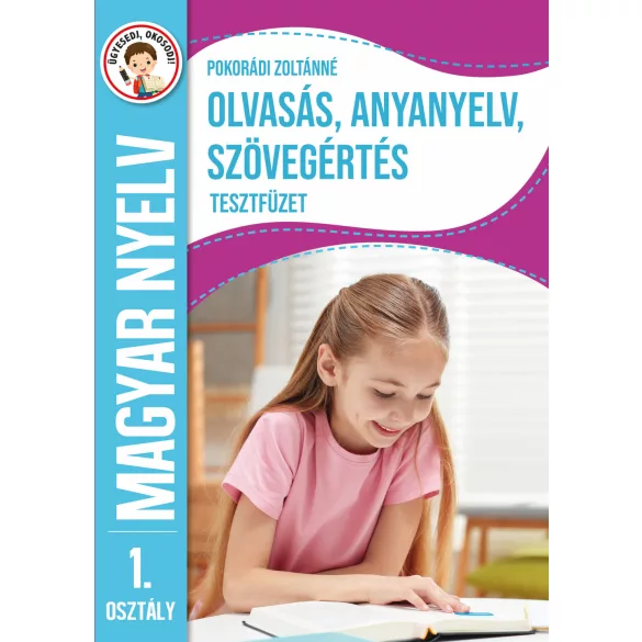 Ügyesedj, okosodj: Olvasás, anyanyelv és szövegértés tesztfüzet 1. osztály