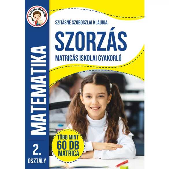 Ügyesedj, okosodj: Szorzás matricás iskolai gyakorló 2. osztály