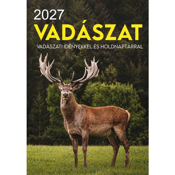 2027 Naptár: Vadászat - vadászati idényekkel és holdnaptárral 