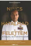Nincs hatalmad felettem - Te irányíts, ne a körülményeid! - David Goggins