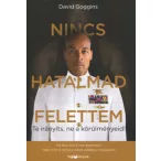   Nincs hatalmad felettem - Te irányíts, ne a körülményeid! - David Goggins