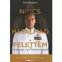   Nincs hatalmad felettem - Te irányíts, ne a körülményeid! - David Goggins