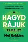 A HAGYD RÁJUK elmélet - Egy sorsfordító eszköz, amely milliók életét változtatta meg - Mel Robbins