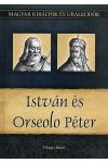 István és Orseolo Péter - Magyar királyok és uralkodók 2.