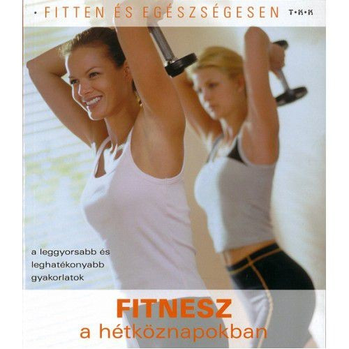 Fitten és egészségesen - Fitnesz a hétköznapokban akciós termékkép 1