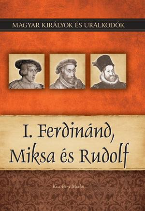 I. Ferdinánd, Miksa és Rudolf - Magyar királyok és uralkodók 15. /Szállítási sérült / akciós termékkép 1