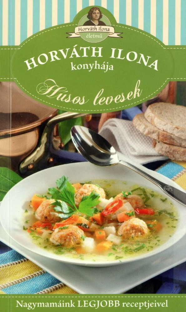Horváth Ilona konyhája - Húsos levesek akciós termékkép 1