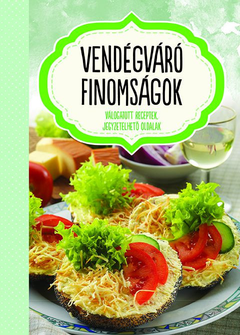 Vendégváró finomságok - válogatott receptek, jegyzetelhető oldalak akciós termékkép 1