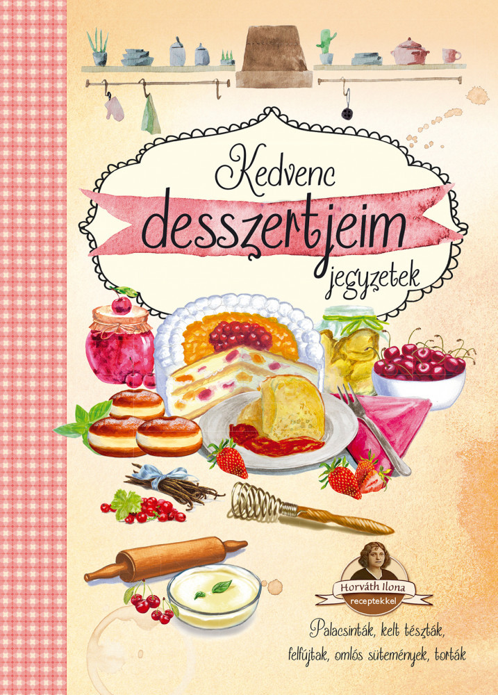 Kedvenc desszertjeim jegyzetek - Horváth Ilona receptekkel /új/  akciós termékkép 1