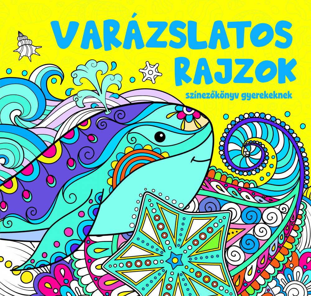 Varázslatos rajzok - színezőkönyv gyerekeknek