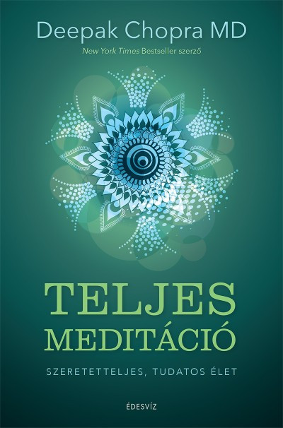 Teljes meditáció - Szeretetteljes, tudatos élet 