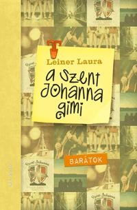 Leiner Laura - A Szent Johanna gimi 4. - Barátok  akciós termékkép 1