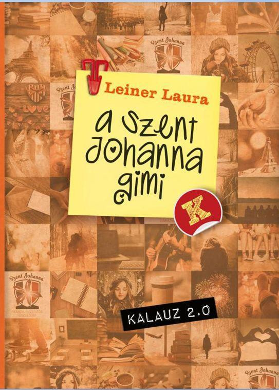 Leiner Laura - A Szent Johanna gimi kalauz 2.0 akciós termékkép 1