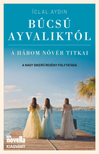 Iclal Aydin - Búcsú Ayvaliktól - A három nővér titkai akciós termékkép 1