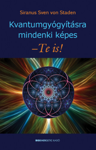 Siranus Sven von Staden - Kvantumgyógyításra mindenki képes - Te is! akciós termékkép 1