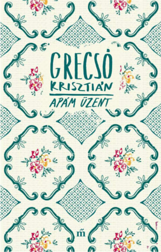 Grecsó Krisztián - Apám üzent akciós termékkép 1